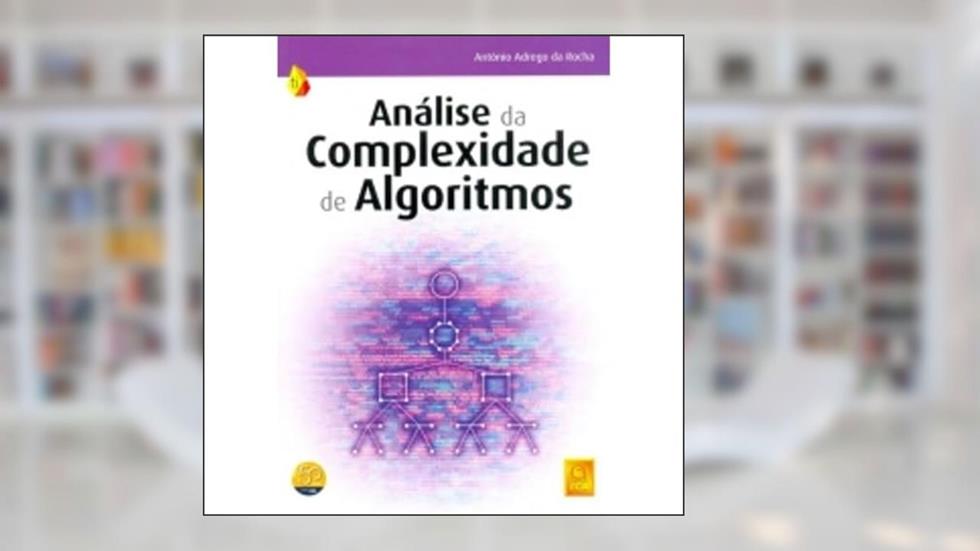 Análise Da Complexidade De Algoritmos, do autor Antonio Adrego da Rocha