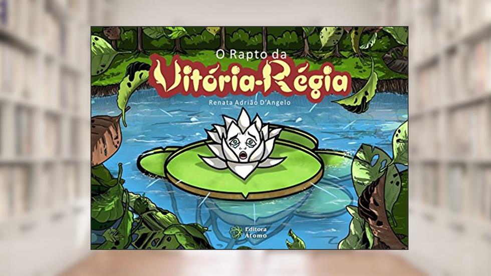 O Rapto da Vitória-Régia, do autor Renata Adrião D'Angelo