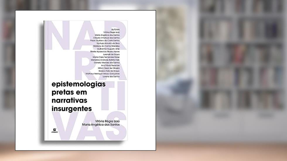 Epistemologias pretas em narrativas insurgentes, do autor Vitória Régia Izaú
