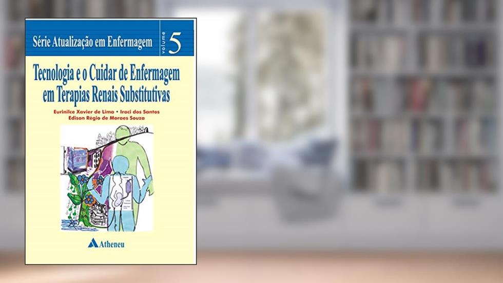 Tecnologia e o Cuidar de Enfermagem em Terapias Renais Substitutivas, do autor Eurinilce Xavier de Lima; Iraci dos Santos; Édison Régio de Moraes Souza