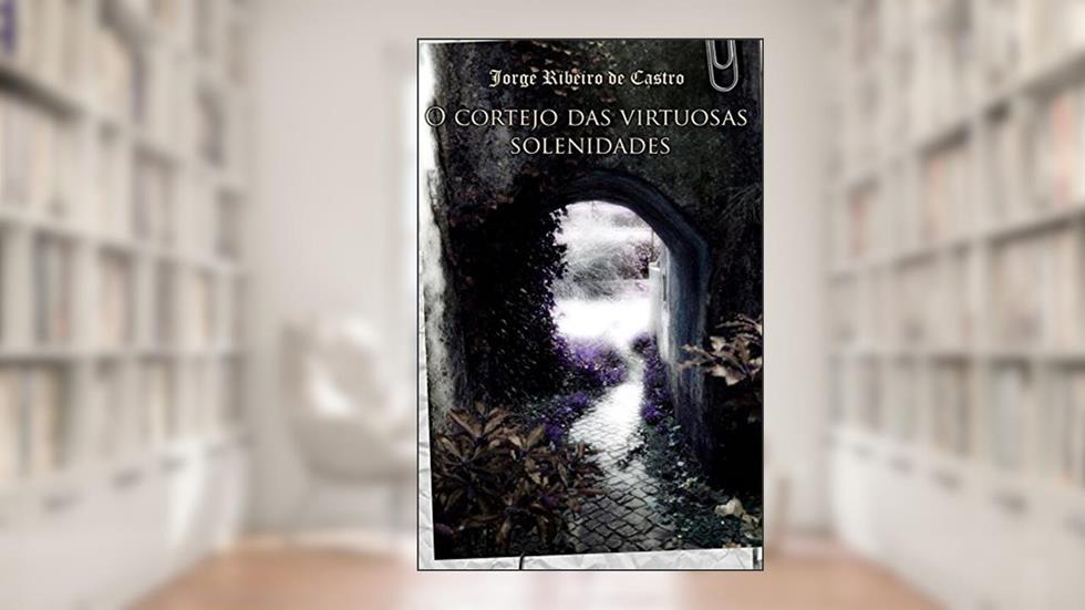 O cortejo das virtuosas solenidades, do autor Jorge Ribeiro de Castro