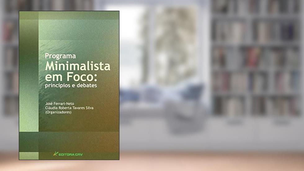 Programa minimalista em foco: princípios e debates, do autor José Ferrari Neto; Cláudia Roberta Tavares Silva