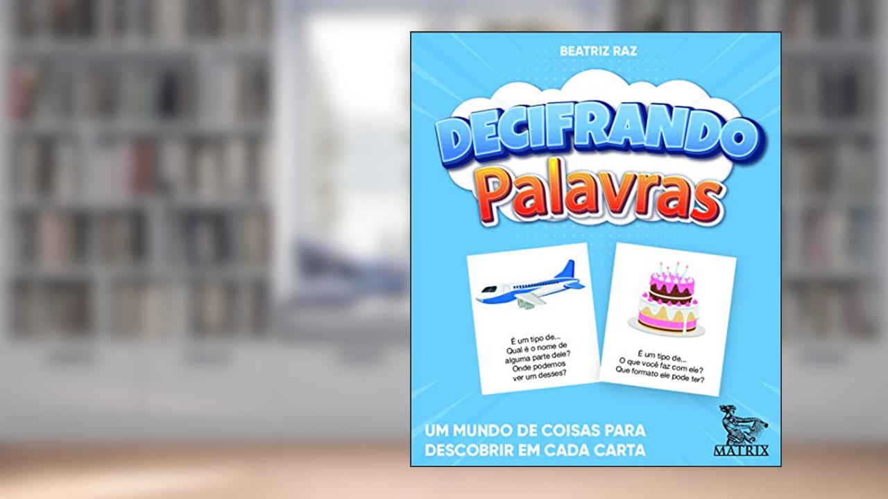 Decifrando palavras: Um mundo de coisas para descobrir em cada carta, do autor Beatriz Raz