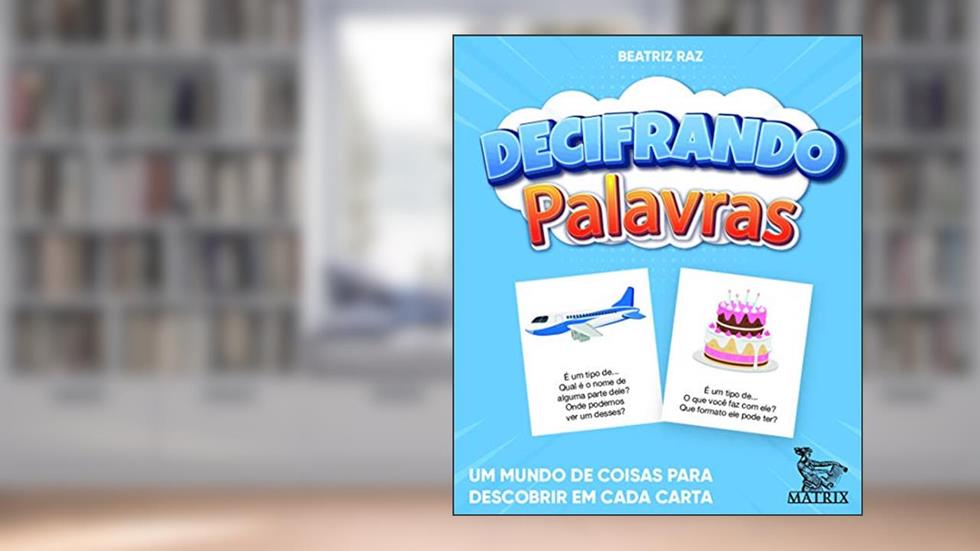 Decifrando palavras: Um mundo de coisas para descobrir em cada carta, do autor Beatriz Raz