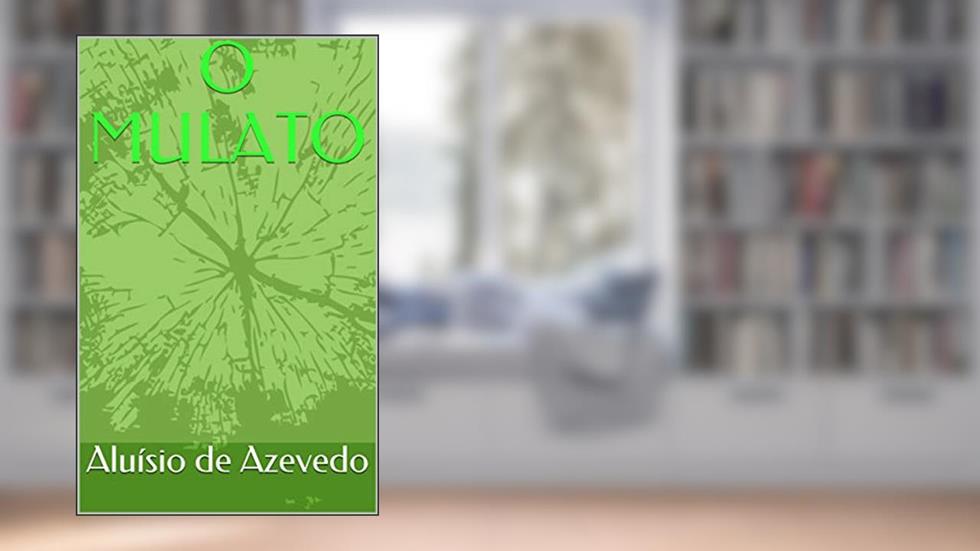 O MULATO, do autor Aluísio de Azevedo