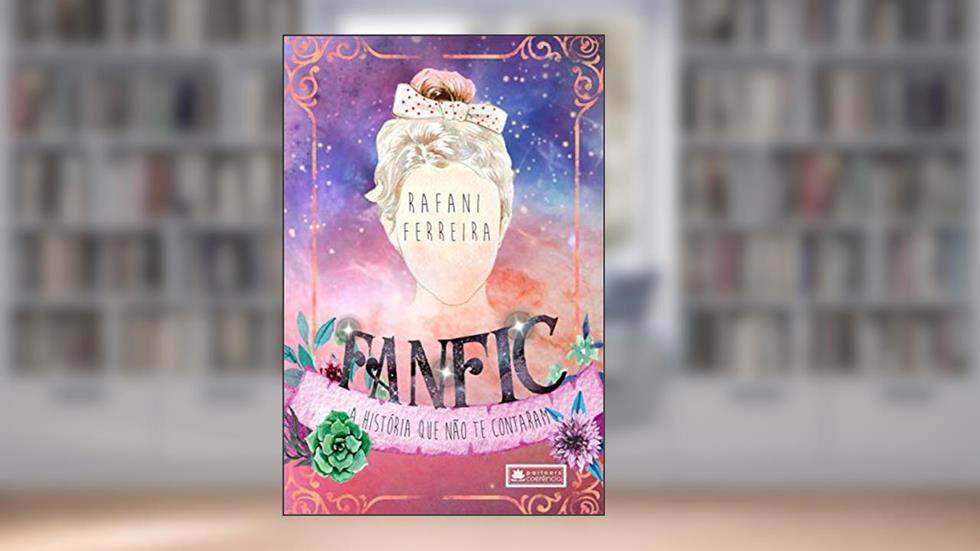 FANFIC: A História Que Não te Contaram, do autor Rafani Ferreira