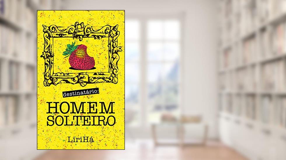 DESTINATÁRIO: homem solteiro, do autor LiriHá Escritora