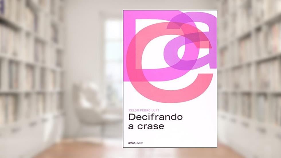 Decifrando a crase, do autor Celso Pedro Luft