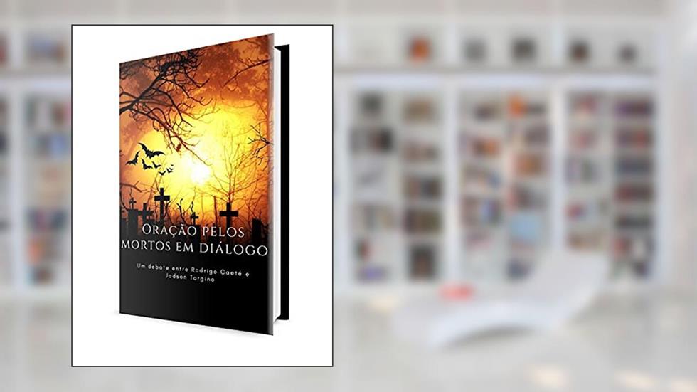 Oração Pelos Mortos em Diálogo: um Debate entre Rodrigo Caeté e Jadson Targino, do autor Rodrigo Caeté; Jadson Targino