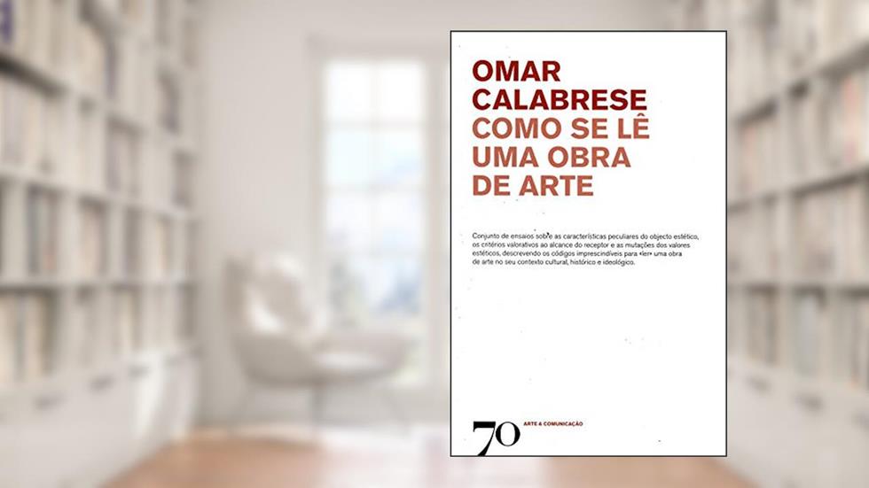 Como se lê uma Obra de Arte, do autor Omar Calabrese
