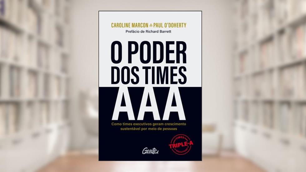 O poder dos times AAA: Como times executivos geram crescimento sustentável por meio de pessoas, do autor Caroline Marcon; Paul O'Doherty