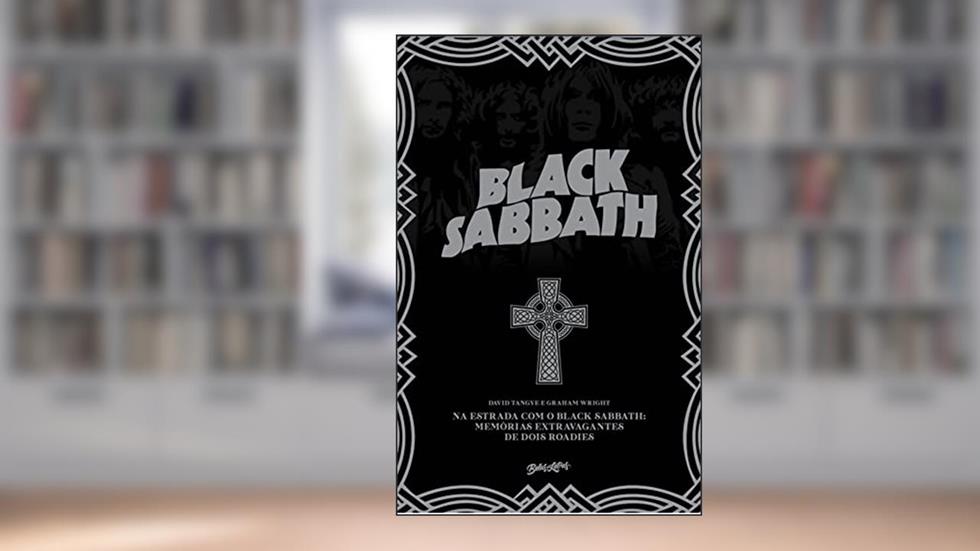Black Sabbath: Memórias extravagantes de dois roadies, do autor David Tangye; Graham Wright