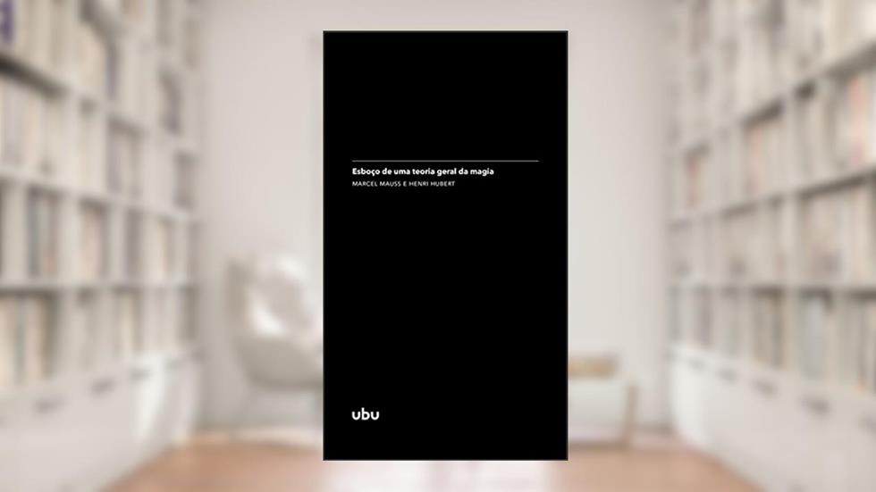 Esboço de uma teoria geral da magia: (in Sociologia e antropologia) (Coleção Argonautas), do autor Marcel Mauss; Henri Hubert