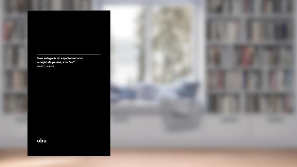 Uma categoria do espírito humano: a noção de pessoa, a de "eu": (in Sociologia e antropologia) (Coleção Argonautas), do autor Marcel Mauss