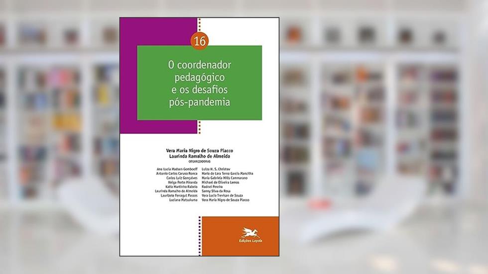 O Coordenador pedagógico e os desafios pós-pandemia - Vol. 16, do autor Laurinda Ramalho de Almeida; Vera Maria Nigro de Souza Placco