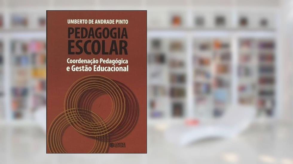 Pedagogia escolar: coordenação pedagógica e gestão educacional, do autor Umberto de Andrade Pinto