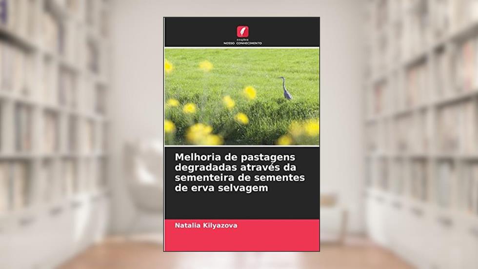 Melhoria de pastagens degradadas através da sementeira de sementes de erva selvagem, do autor Natalia Kilyazova