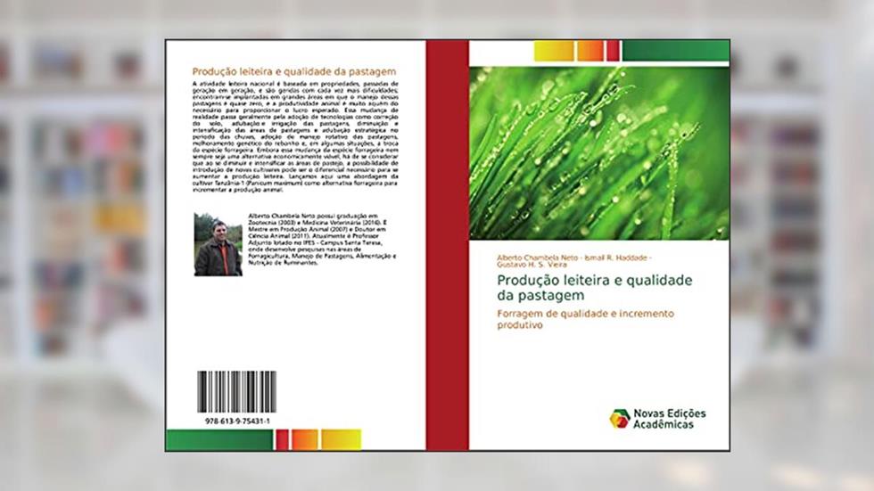 Produção leiteira e qualidade da pastagem: Forragem de qualidade e incremento produtivo, do autor Alberto Chambela Neto; Ismail R. Haddade; Gustavo H. S. Vieira