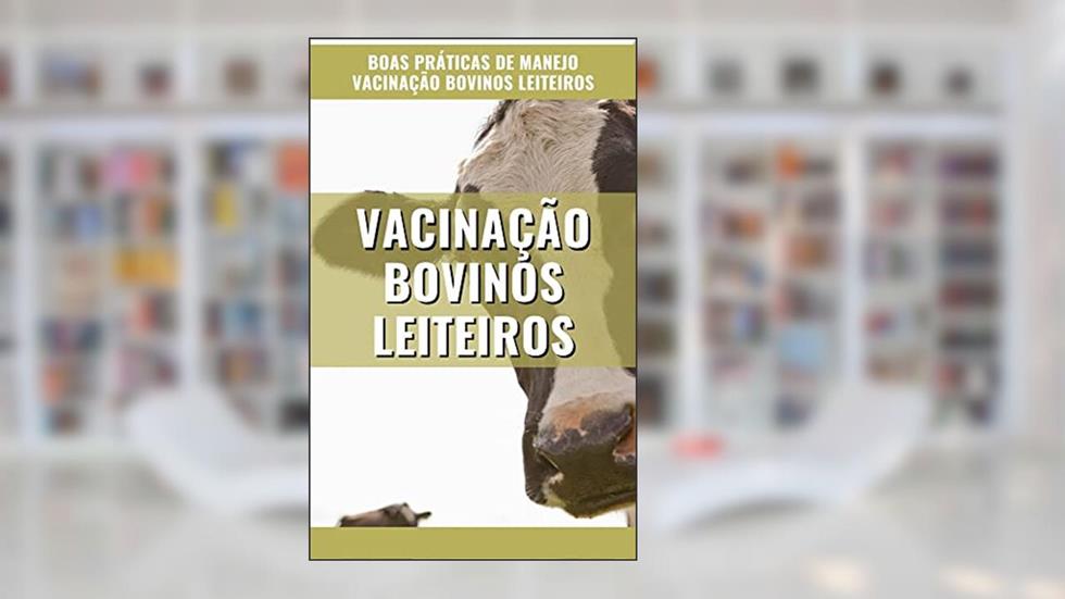 BOAS PRÁTICAS DE MANEJO E VACINAÇÃO EM BOVINOS LEITEIROS, do autor DARE AGRO