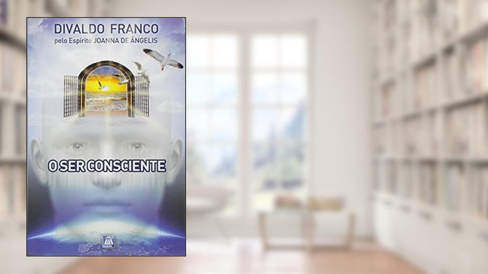 O Ser Consciente, do autor Divaldo Pereira Franco; Joanna de Ângelis