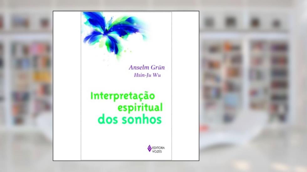 Interpretação espiritual dos sonhos, do autor Anselm Grün; Hsin-Ju Wu