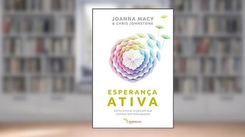 Capa de Esperança ativa: Como encarar o caos em que vivemos sem enlouquecer, do autor Joanna Macy