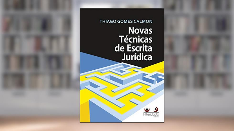 Novas Técnicas De Escrita Jurídica - 1ª Edição (2020), do autor Thiago Gomes Calmon