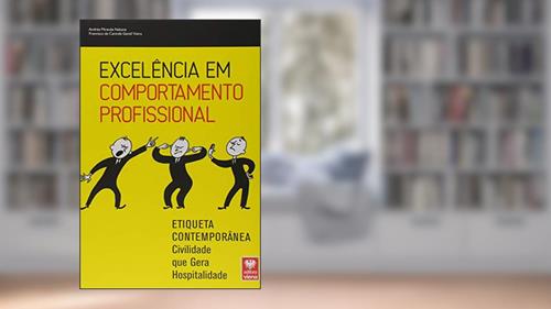 Capa de Excelência em Comportamento Profissional. Etiqueta Contemporânea. Civilidade que Gera Hospitalidade, do autor Andréa Nakane