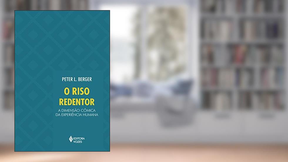 Riso redentor: A dimensão cômica da experiência humana, do autor Peter L. Berger