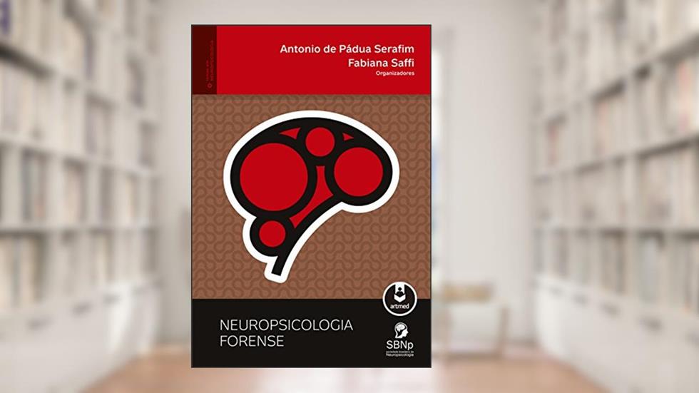 Neuropsicologia Forense, do autor Antonio de Pádua Serafim; Fabiana Saffi
