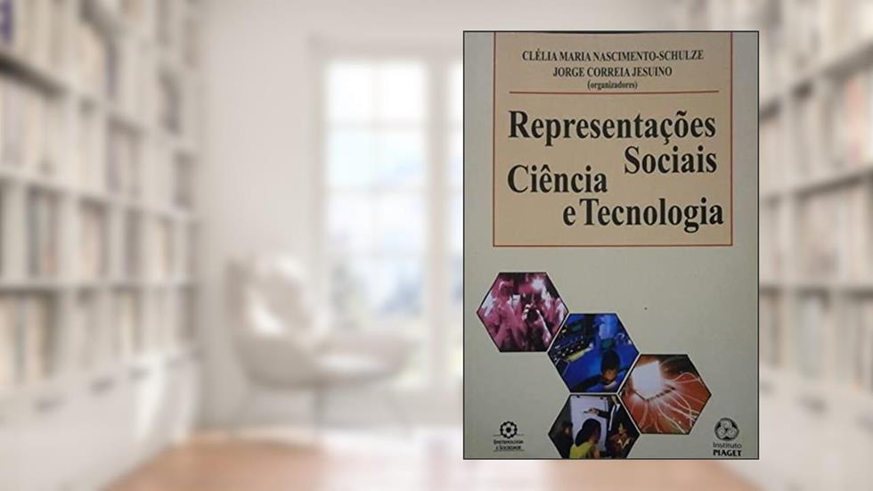 Representações Sociais, Ciência e Tecnologia, do autor Clélia Maria Nascimento - Schulze