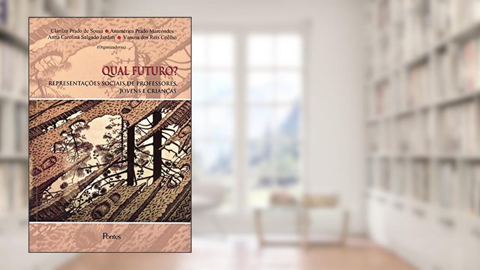 Qual Futuro? Representações Sociais de Professores, Jovens e Crianças, do autor Clarilza Prado de Souza