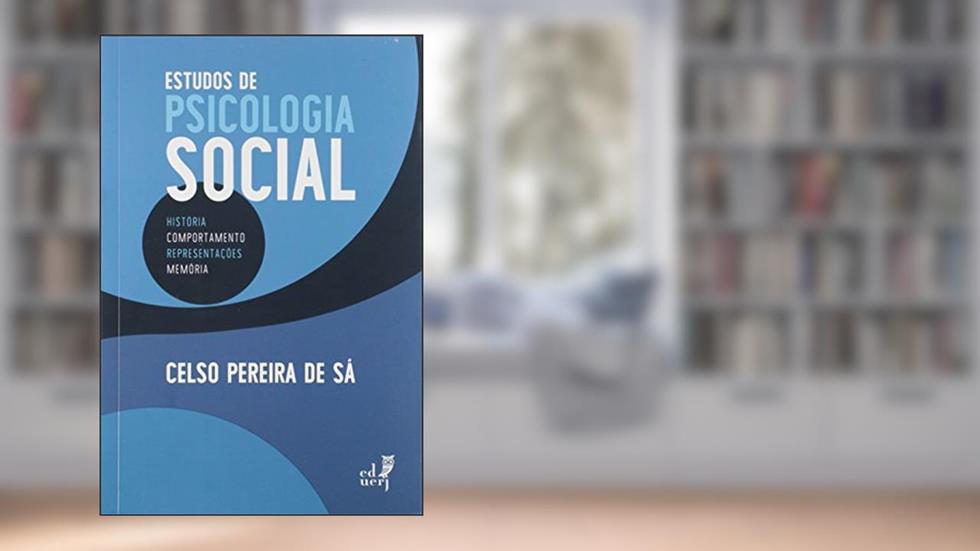 Estudos de Psicologia Social. História, Comportamento, Representações e Memória, do autor Celso Pereira de Sá