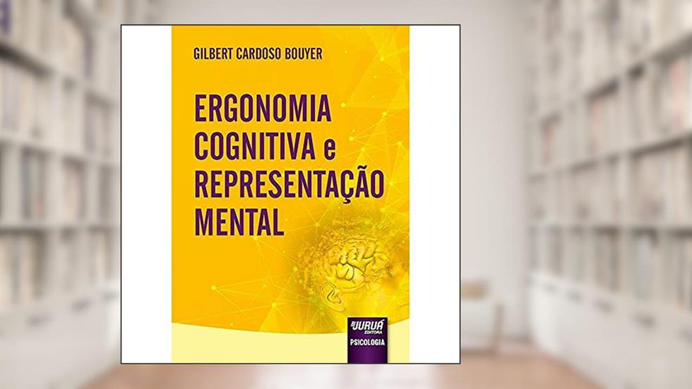 Ergonomia Cognitiva e Representação Mental, do autor Gilbert Cardoso Bouyer