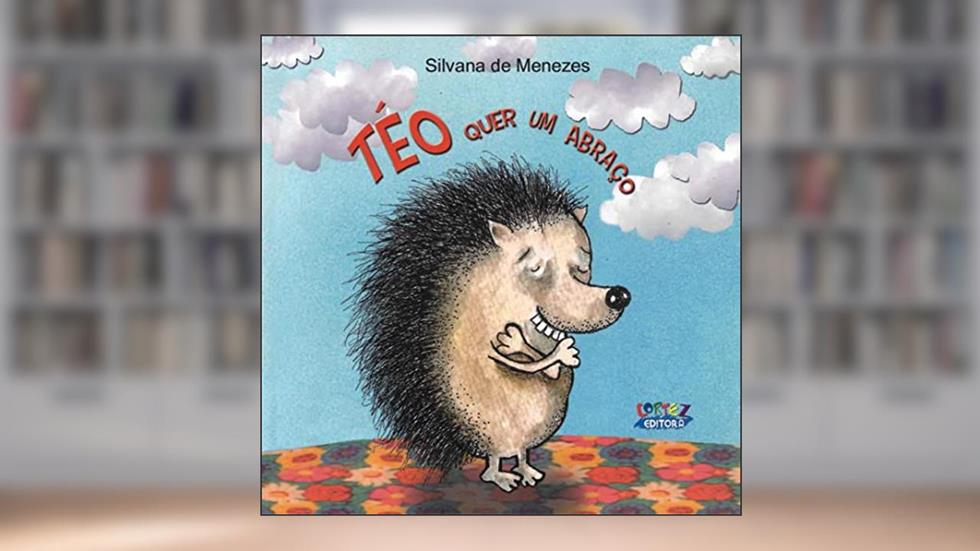 Téo quer um abraço, do autor Silvana de Menezes