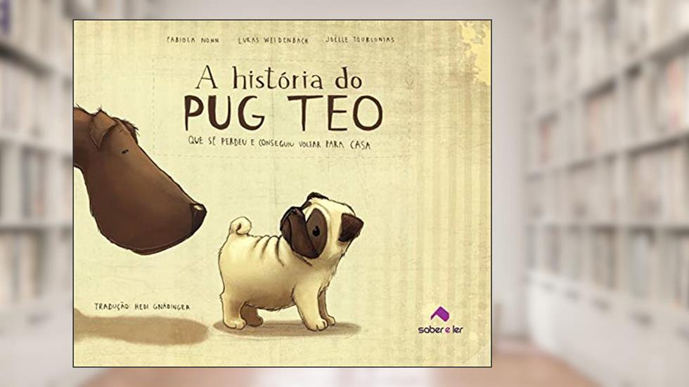 A história do pug Téo, do autor Fabiola Nonn; Lukas Weindenbach