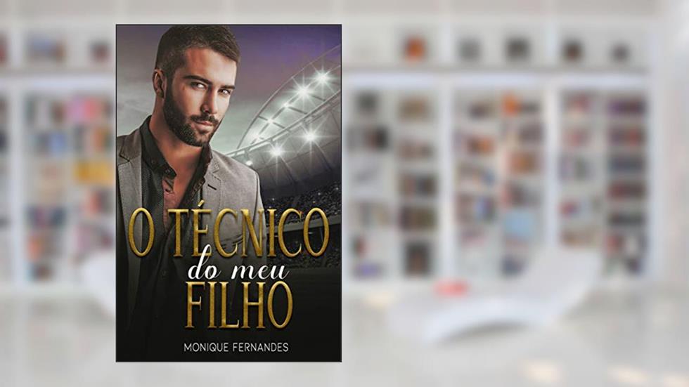 O técnico do meu filho, do autor Monique Fernandes
