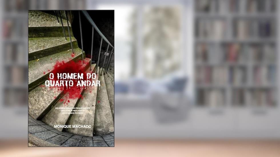O Homem do Quarto Andar, do autor Monique Machado
