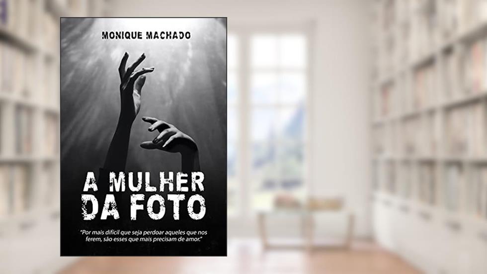A Mulher da Foto, do autor Monique Machado