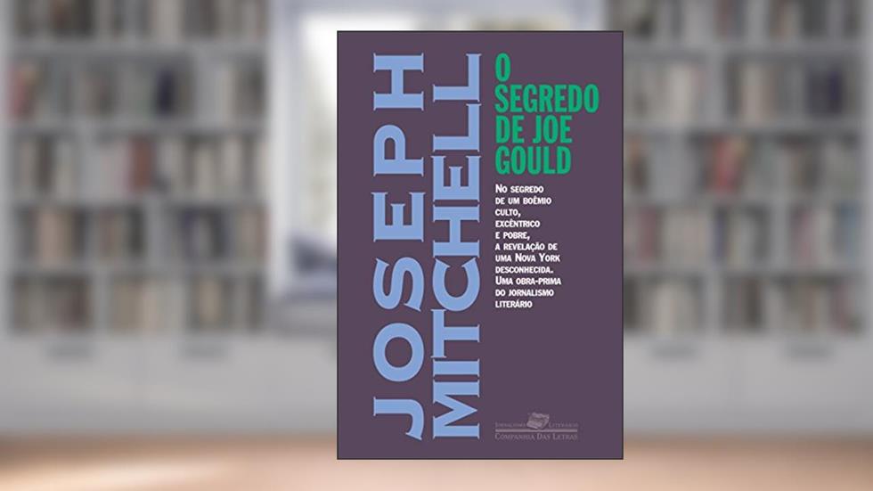 O segredo de Joe Gould (Coleção Jornalismo Literário), do autor Joseph Mitchell