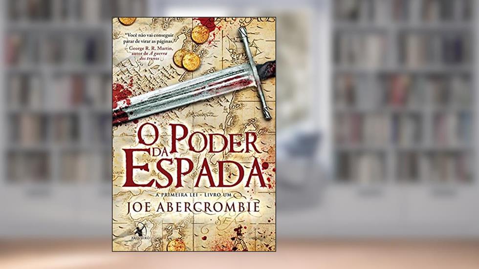 O poder da espada (A Primeira Lei Livro 1), do autor Joe Abercrombie