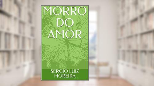 Capa de MORRO DO AMOR, do autor SERGIO LUIZ MOREIRA