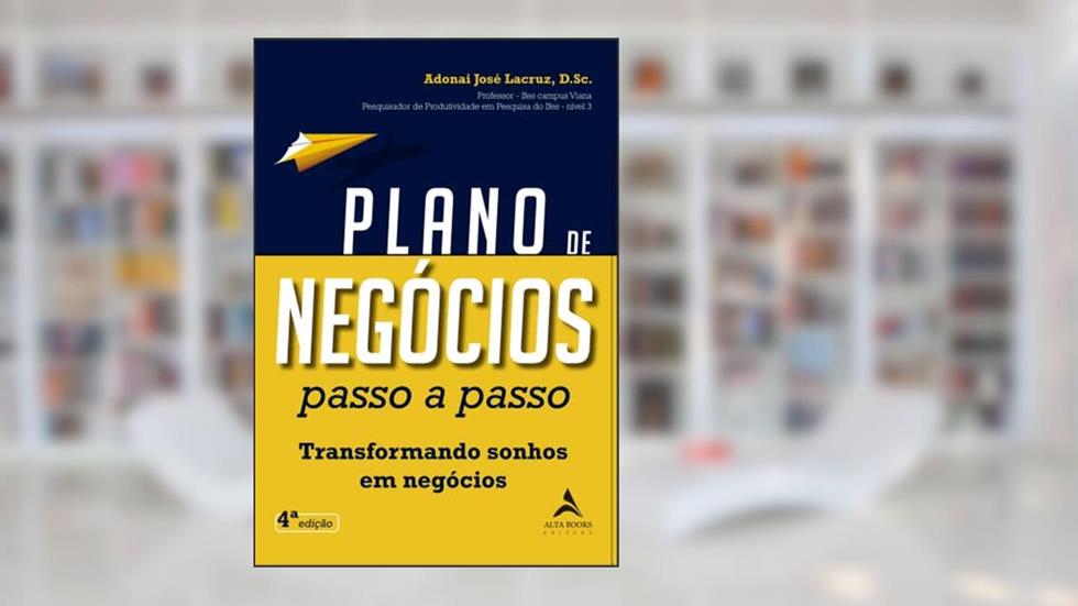 Plano de Negócios Passo a Passo: Transformando Sonhos em Negócios, do autor Adonai José Lacruz