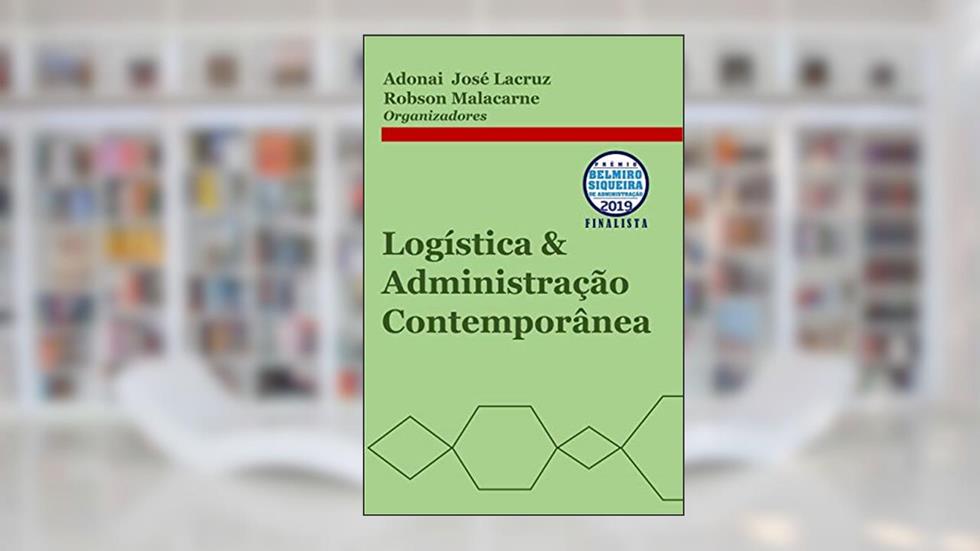 Logística & Administração Contemporânea, do autor Adonai Lacruz; Robson Malacarne