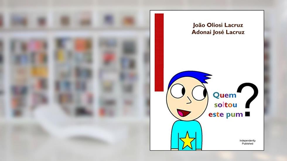 Quem soltou este pum?, do autor João Lacruz; Adonai Lacruz