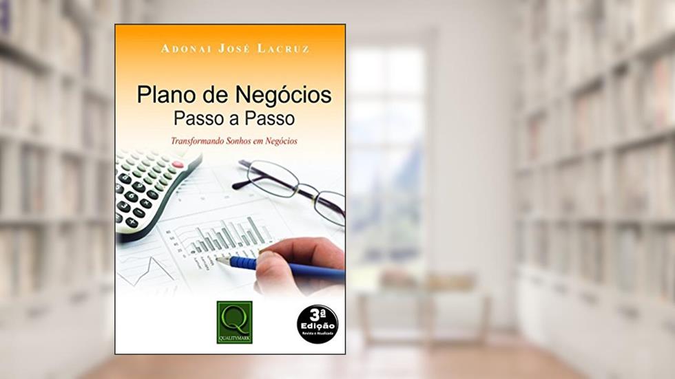 Plano de negócios passo a passo: Transformando sonhos em negócios, do autor Adonai José Lacruz