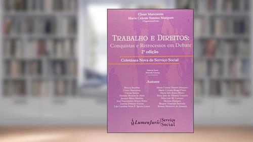 Trabalho e Direitos Conquistas e Retrocessos em Debate, do autor Cleier Marcosin; Maria Celeste Simões Marques