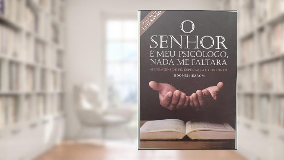 O Senhor e meu Psicologo, Nada me Faltara, do autor Edomm Hezrom; Pé Da Letra