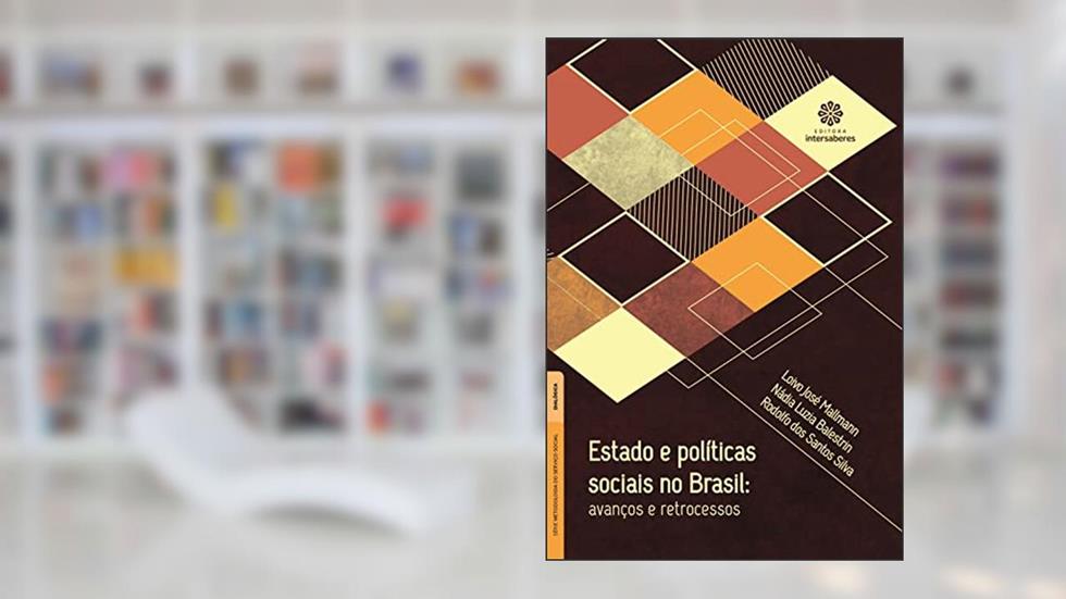 Estado e políticas sociais no Brasil:: avanços e retrocessos, do autor Loivo José Mallmann; Nádia Luzia Balestrin; Rodolfo Dos Santos Silva