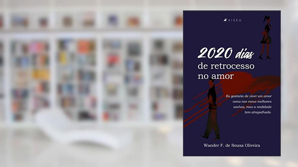 2020 dias de Retrocesso no amor, do autor Wander F. de Sousa Oliveira